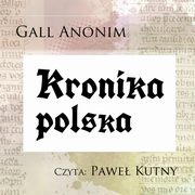 Kronika polska, Gall Anonim