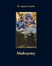 Maksymy, w. Ignacy Loyola