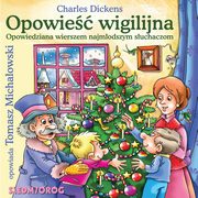 Opowie wigilijna, opowiedziana wierszem najmodszym suchaczom, Charles Dickens