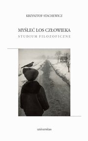 ksiazka tytu: Myle los czowieka. Studium filozoficzne autor: Krzysztof Stachewicz
