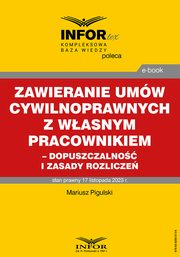 Zawieranie umw cywilnoprawnych z wasnym pracownikiem - dopuszczalno i zasady rozlicze, Mariusz Pigulski