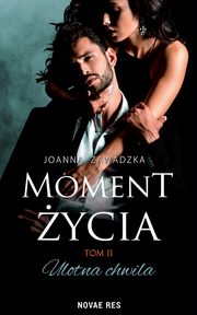 Moment ycia Tom 2 Ulotna chwila, Joanna Zawadzka
