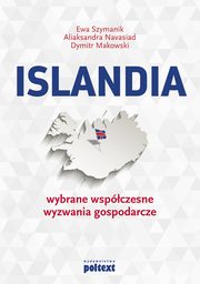 ksiazka tytu: Islandia: wybrane wspczesne wyzwania gospodarcze autor: Ewa Szymanik, Aliaksandra Navasiad, Dymitr Makowski