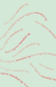 ksiazka tytu: Narodzi si autor: Luce Irigaray