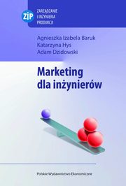 Marketing dla inynierw, Agnieszka Izabela Baruk, Katarzyna Hys, Adam Dzidowski