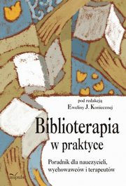 ksiazka tytu: Biblioterapia w praktyce autor: Ewelina Konieczna