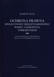 Ochrona prawna spoecznoci midzynarodowej wobec zagroenia terroryzmem, Marcin Lech