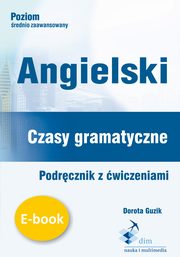 Angielski. Czasy gramatyczne. Podrcznik z wiczeniami, Dorota Guzik