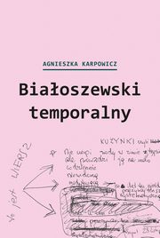 Biaoszewski temporalny, Agnieszka Karpowicz