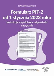 Formularz PIT-2 od 1 stycznia 2023 r. - instrukcja wypeniania, odpowiedzi na pytania, Sawomir Liewski