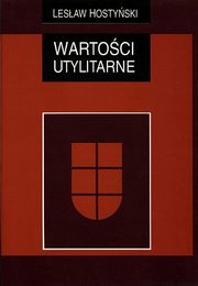 ksiazka tytu: Wartoci utylitarne autor: Lesaw Hostyski