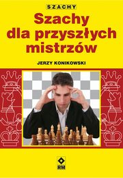 Szachy dla przyszych mistrzw, Jerzy Konikowski