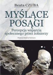 Mylce posgi. Percepcja wsparcia spoecznego przez onierzy, Beata Czuba