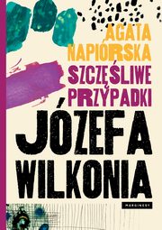 Szczliwe przypadki Jzefa Wilkonia, Agata Napirska