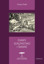 ksiazka tytu: Zjawy, szalestwo i mier autor: Tomasz Pindel