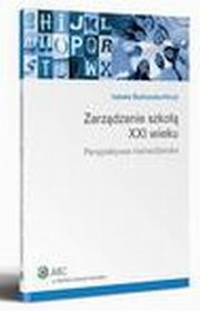 Zarzdzanie szko XXI wieku. Perspektywa menederska, Izabela Bednarska-Wnuk