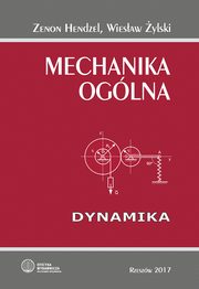 Mechanika oglna. Dynamika, Zenon Hendzel, Wiesaw ylski