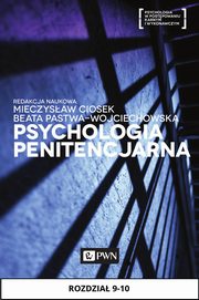 Psychologia penitencjarna. Rozdzia 9-10, Andrzej Wdowiszewski, Robert Parol