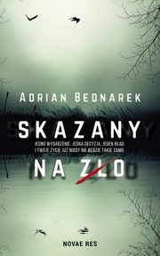 ksiazka tytu: Skazany na zo autor: Adrian Bednarek