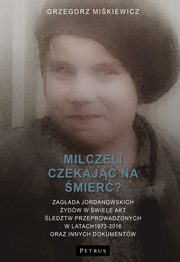 Milczeli czekajc na mier?, Grzegorz Mikiewicz