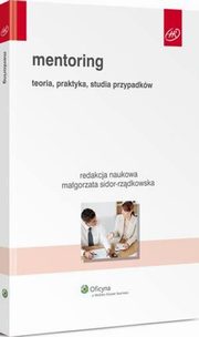 Mentoring. Teoria, praktyka, studia przypadkw, Magorzata Sidor-Rzdkowska
