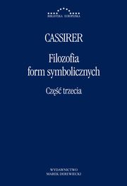 Filozofia form symbolicznych Cz 3, Ernst Cassirer