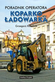 Poradnik operatora Koparkoadowarka, Grzegorz Koselnik