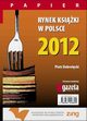 Rynek ksiki w Polsce 2012. Papier, Piotr Dobrocki