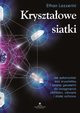 Krysztaowe siatki. Jak wykorzysta moc krysztaw i witej geometrii do osignicia obfitoci, zdrowia i staej ochrony, Ethan Lazzerini