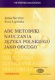 ABC metodyki nauczania jzyka polskiego jako obcego, Anna Seretny, Ewa Lipiska