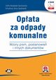 Opata za odpady komunalne. Wzory pism, postanowie i innych dokumentw (e-book z suplementem elektronicznym), Arkadiusz Jerzy Sputowski, Zofia Wojdylak-Sputowska