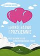 Lekko, atwo i przyjemnie. Przewodnik bosko zainspirowanego ycia, Christiane Northrup