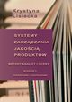 Systemy zarzdzania jakoci produktw. Metody analizy i oceny, Krystyna Lisiecka