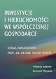 Inwestycje i nieruchomoci we wspczesnej gospodarce. Ksiga jubileuszowa prof. zw. dr hab. Haliny Henzel, 