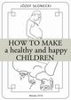 How to make a healthy and happy children, Jzef Sonecki