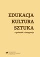 Edukacja, kultura, sztuka ? spoisto a integracja, 