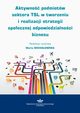 Aktywno podmiotw sektora TSL w tworzeniu i realizacji strategii spoecznej odpowiedzialnoci biznesu, 