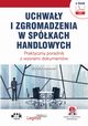 Uchway i zgromadzenia w spkach handlowych. Praktyczny poradnik z wzorami dokumentw (e-book z suplementem elektronicznym), Micha Koralewski