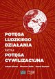 Potga ludzkiego dziaania czyli potga cywilizacyjna, Mirosaw Suek, Ernest Szymala, ukasz Kiczma
