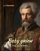 Boy gniew. Czasy Jana Kazimierza, Jzef Ignacy Kraszewski