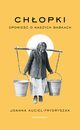 Chopki. Opowie o naszych babkach, Joanna Kuciel-Frydryszak