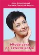 Moda cera po czterdziestce, Anna Koodziejczak, Barbara Czernicka-Kupras