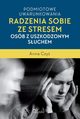 Podmiotowe uwarunkowania radzenia sobie ze stresem osb z uszkodzonym suchem, Anna Czy