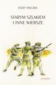 Starym szlakiem i inne wiersze, Jzef Mczka