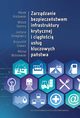 Zarzdzanie bezpieczestwem infrastruktury krytycznej i cigoci usug kluczowych pastwa, Marek Kisilowski, Witold Skomra, Justyna Smagowicz, Krzysztof Szwarc, Micha Winiewski