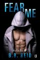 Fear me. Broken love. Tom 1, B.b. Reid