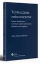 Tumaczenie powiadczone. Status, ksztacenie, warsztat i odpowiedzialno tumacza przysigego, Artur Dariusz Kubacki