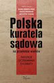 Polska kuratela sdowa na przeomie wiekw, Marek Konopczyski, ukasz Kwadrans, Krzysztof Stasiak