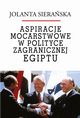 Aspiracje mocarstwowe w polityce zagranicznej Egiptu, Jolanta Sieraska