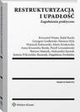 Restrukturyzacja i upado. Zagadnienia praktyczne, Grzegorz Godlewski, Magdalena Zwoliska, Justyna Wilczyska-Baraniak, Pawe Lewandowski, Rafa Burda, Mariusz Hyla, Wojciech Kalinowski, Marta Krukowska, Anna Krzanicka-Burda, Bartosz Matusik, Aleksandra Szostak, Krzysztof Wiater